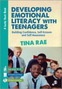 Developing emotional literacy with teenagers : building confidence, self-esteem and self awareness /