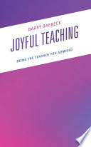 Joyful teaching : being the teacher you admired /