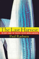 The last harvest : the genetic gamble that threatens to destroy American agriculture /