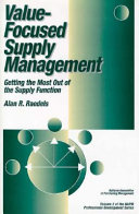 Value-focused supply management : getting the most out of the supply function /