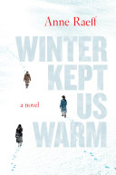 Winter kept us warm : a novel /