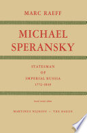 Michael Speransky Statesman of Imperial Russia 1772-1839 /