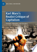 Karl Marx's Realist Critique of Capitalism : Freedom, Alienation, and Socialism /