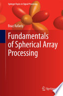 Fundamentals of spherical array processing /