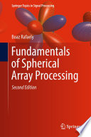 Fundamentals of Spherical Array Processing /