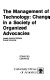 The management of technology : change in a society of organized advocacies /