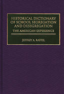 Historical dictionary of school segregation and desegregation : the American experience /