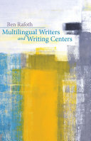 Multilingual writers and writing centers /