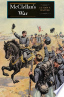McClellan's war : the failure of moderation in the struggle for the Union /