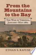 From the mountains to the bay : the war in Virginia, January-May 1862 /