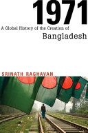 1971 : a global history of the creation of Bangladesh /