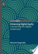 Enhancing Digital Equity : Connecting the Digital Underclass /