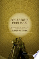 Religious freedom : Jefferson's legacy, America's creed /