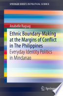 Ethnic Boundary-Making at the Margins of Conflict in The Philippines : Everyday Identity Politics in Mindanao  /