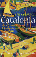 The colors of Catalonia : in the footsteps of twentieth-century artists /
