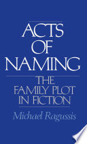 Acts of naming : the family plot in fiction /