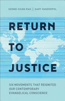 Return to justice : six movements that reignited our contemporary evangelical conscience /