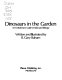 Dinosaurs in the garden : an evolutionary guide to backyard biology /