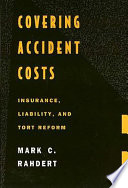 Covering accident costs : insurance, liability, and tort reform /