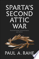Sparta's Second Attic War : the grand strategy of classical Sparta, 446-418 B.C. /