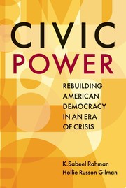 Civic Power : Rebuilding American Democracy in an Era of Crisis /