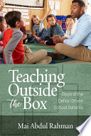 Teaching outside the box : beyond the deficit driven school reforms /