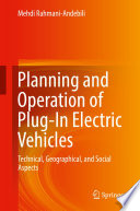 Planning and Operation of Plug-In Electric Vehicles : Technical, Geographical, and Social Aspects /