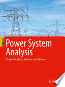 Power System Analysis : Practice Problems, Methods, and Solutions /