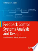 Feedback Control Systems Analysis and Design : Practice Problems, Methods, and Solutions /