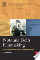 Nuts and bolts filmmaking : practical techniques for the Guerilla filmaker [as printed] /