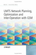 UMTS network planning, optimization, and inter-operation with GSM /