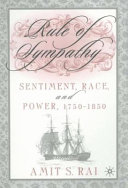 Rule of sympathy : sentiment, race, and power, 1750-1850 /