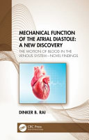 Mechanical function of the atrial diastole : a new discovery : the motion of blood in the venous system--novel findings /