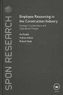 Employee resourcing in the construction industry : strategic considerations and operational practice /
