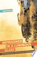 Imprisoned in a luminous glare : photography and the African American freedom struggle /