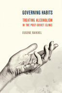 Governing habits : treating alcoholism in the post-Soviet clinic /