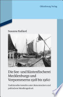 Die See- und Küstenfischerei Mecklenburgs und Vorpommerns 1918 bis 1960 : Traditionelles Gewerbe unter ökonomischem und politischem Wandlungsdruck. Veröffentlichungen zur SBZ-/DDR-Forschung im Institut für Zeitgeschichte /