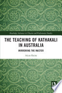 The teaching of Kathakali in Australia : mirroring the master /