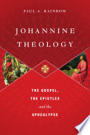 Johannine theology : the gospel, the Epistles and the Apocalypse /
