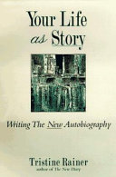 Your life as story : writing the new autobiography /