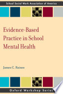 Evidence-based practice in school mental health : a primer for school social workers, psychologists, and counselors /