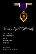 Good night officially : the Pacific War letters of a destroyer sailor : the letters of yeoman James Orvill Raines /