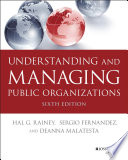 Understanding and managing public organizations : essential texts for nonprofit and public leadership and management /
