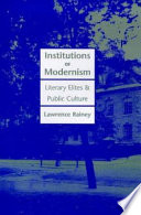 Institutions of modernism : literary elites and public culture /