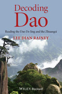 Decoding Dao : reading the Dao De Jing (Tao Te Ching) and the Zhuangzi (Chuang Tzu) /