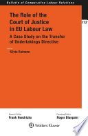 The role of the Court of Justice in EU labour law : a case study on the Transfer of Undertakings Directive /