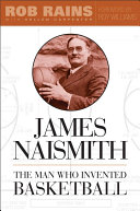 James Naismith : the man who invented basketball /