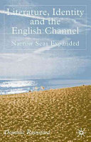 Literature, identity and the English Channel : narrow seas expanded /