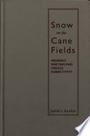 Snow on the cane fields : women's writing and Creole subjectivity /