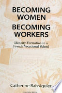 Becoming women, becoming workers : identity formation in a French vocational school /